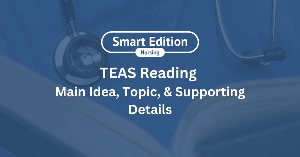 TEAS Exam - Main Ideas, Topic Sentences, and Supporting Details